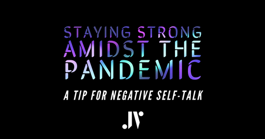 A cover photo of staying strong amidst the pandemic - a tip for negative self-talk